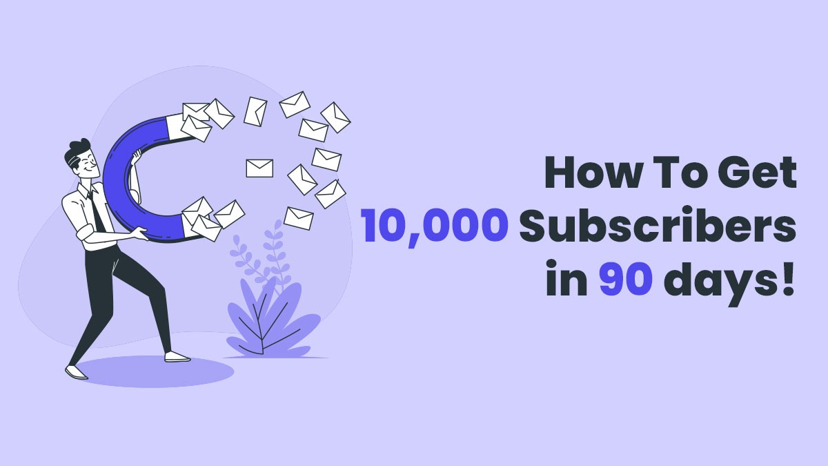 The secret weapon for adding up to 10,000 subscribers in 90 days - Graphic Designs